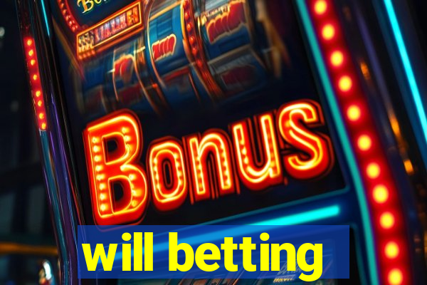 will betting