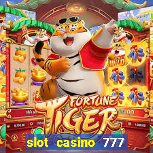 slot casino 777 paga mesmo