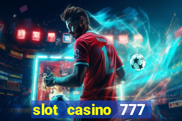 slot casino 777 paga mesmo