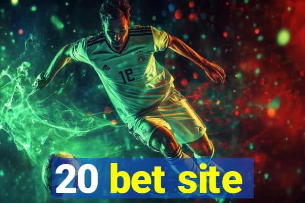 20 bet site