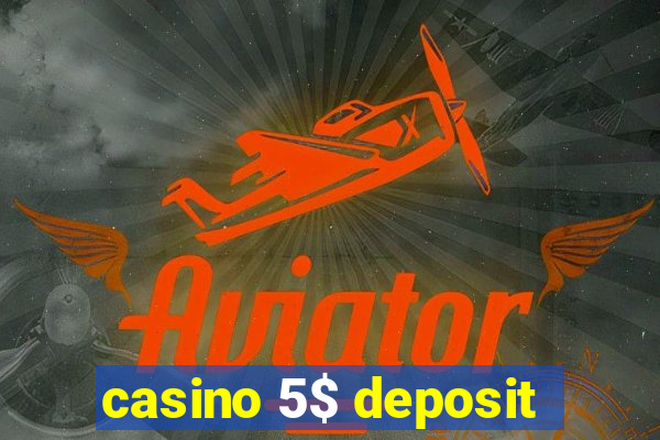 casino 5$ deposit