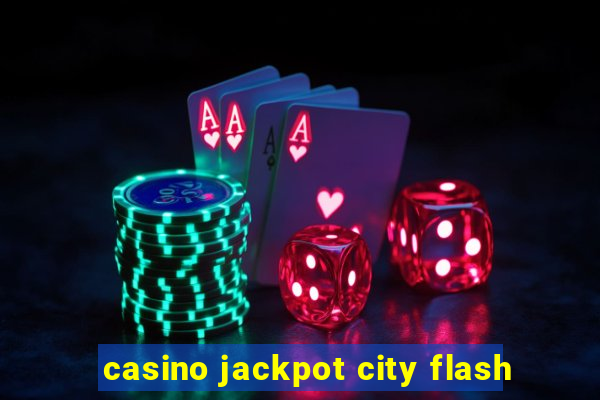 casino jackpot city flash