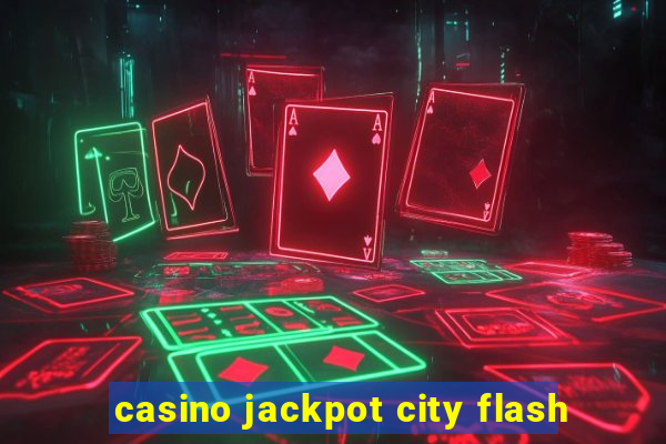 casino jackpot city flash