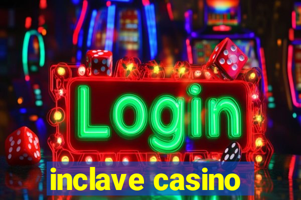 inclave casino