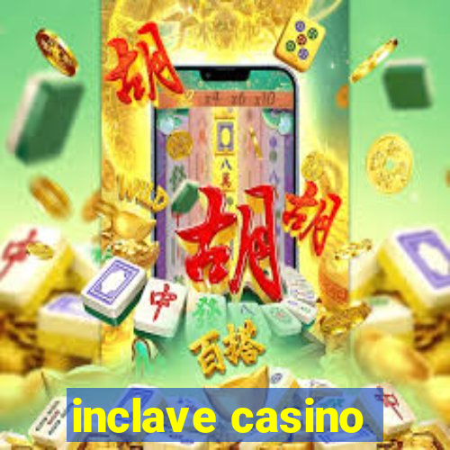 inclave casino