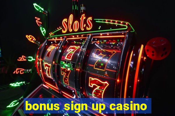 bonus sign up casino