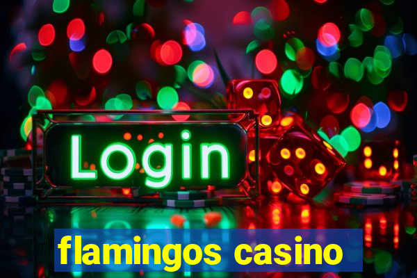 flamingos casino