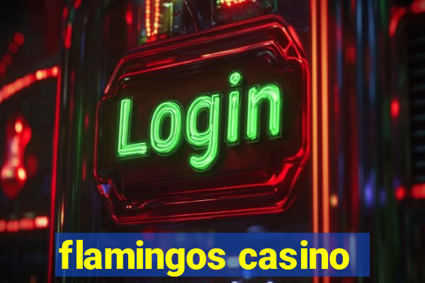 flamingos casino