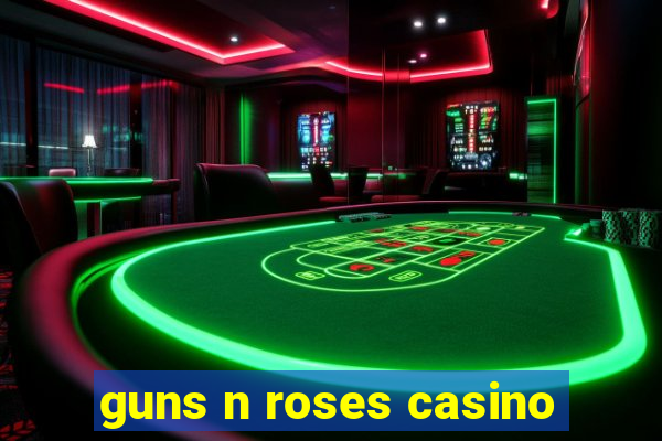 guns n roses casino