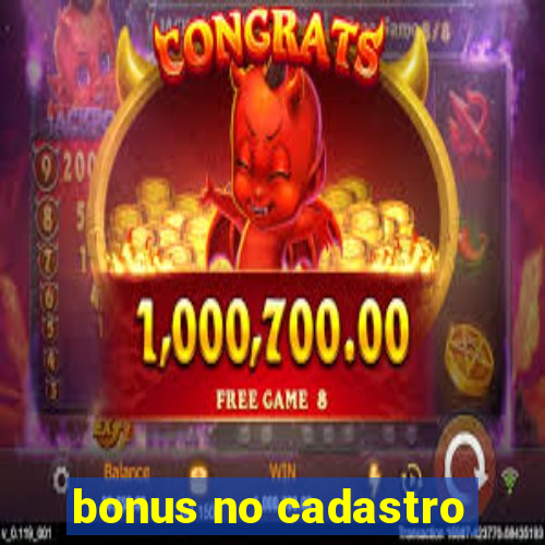 bonus no cadastro