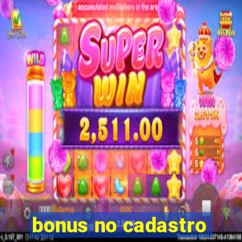 bonus no cadastro