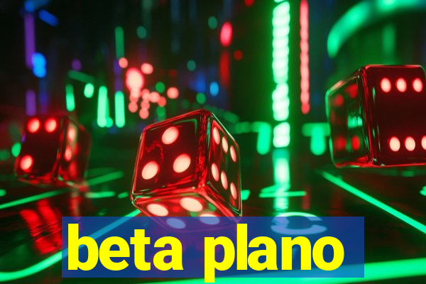 beta plano