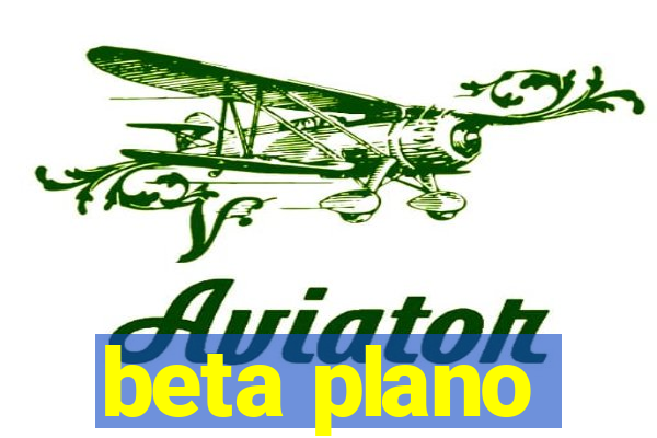 beta plano