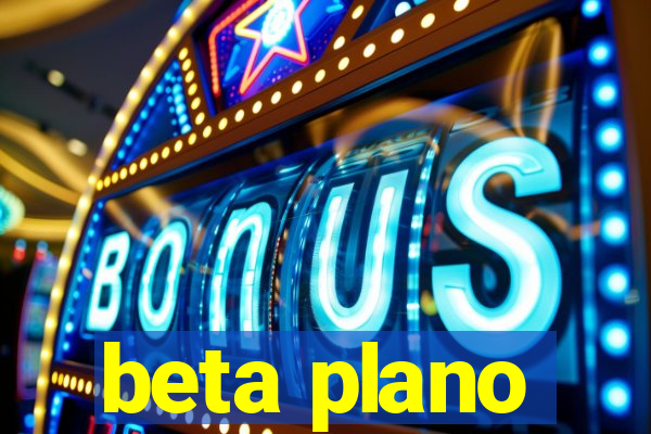 beta plano