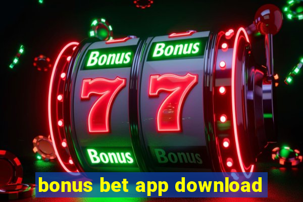 bonus bet app download