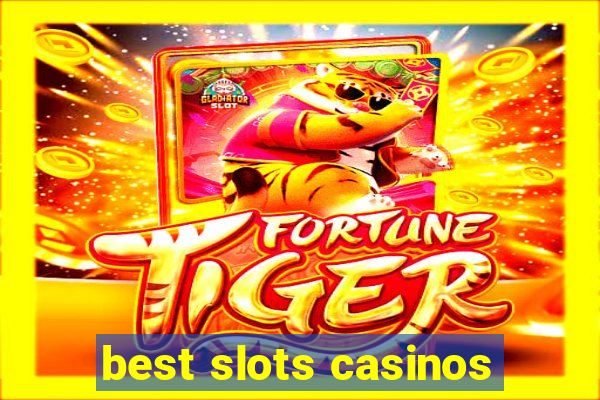 best slots casinos