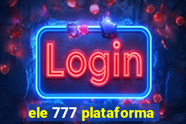 ele 777 plataforma