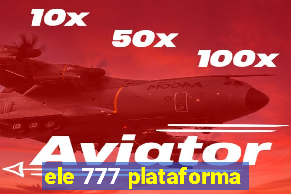 ele 777 plataforma