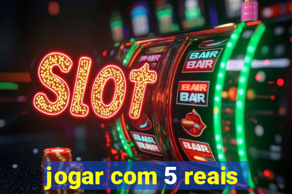 jogar com 5 reais