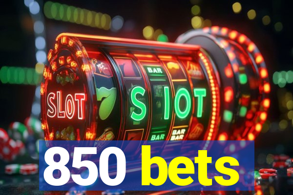 850 bets