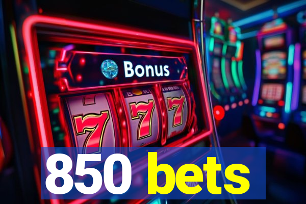 850 bets