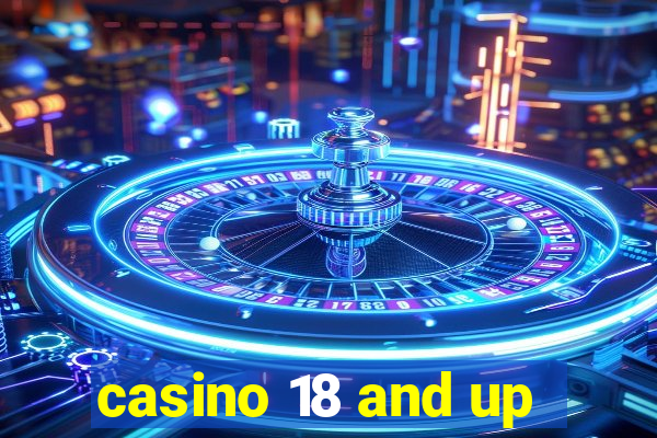 casino 18 and up