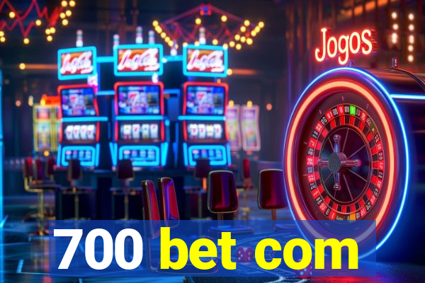 700 bet com