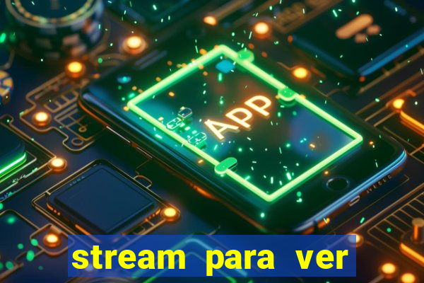 stream para ver jogos de futebol