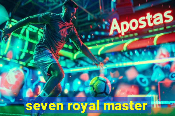 seven royal master