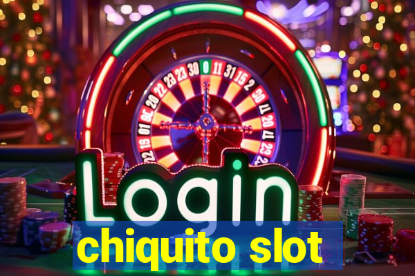 chiquito slot