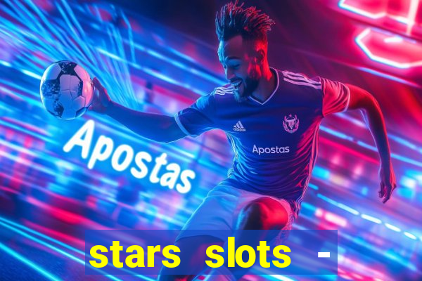 stars slots - casino games