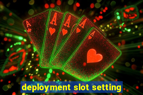 deployment slot setting