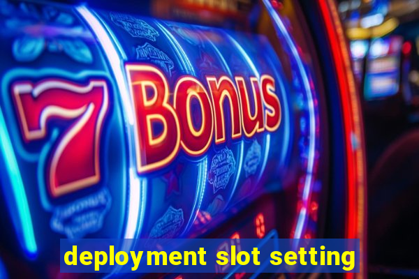 deployment slot setting