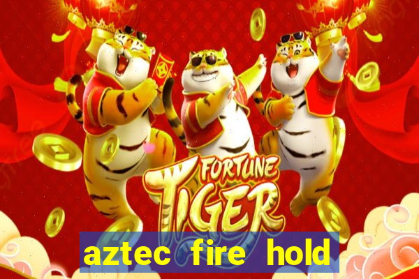 aztec fire hold and win