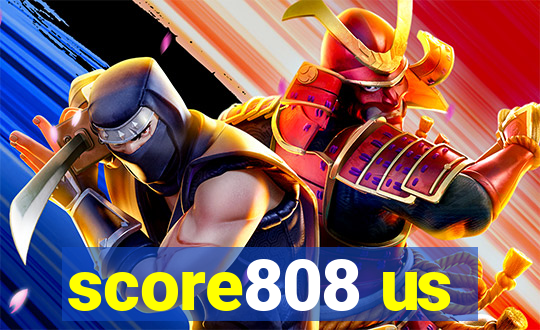 score808 us