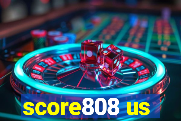 score808 us