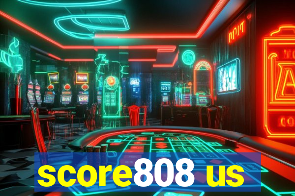 score808 us