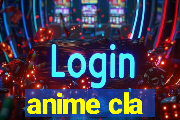 anime cla