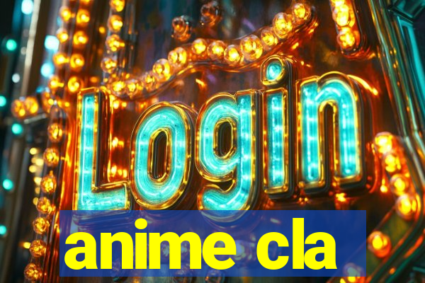 anime cla