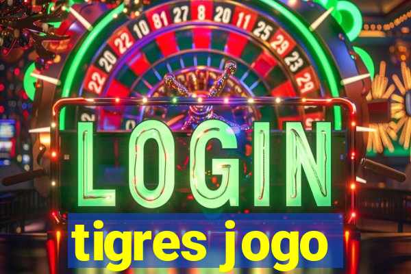 tigres jogo