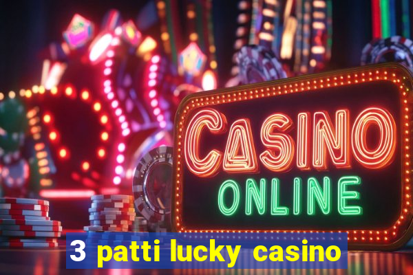 3 patti lucky casino