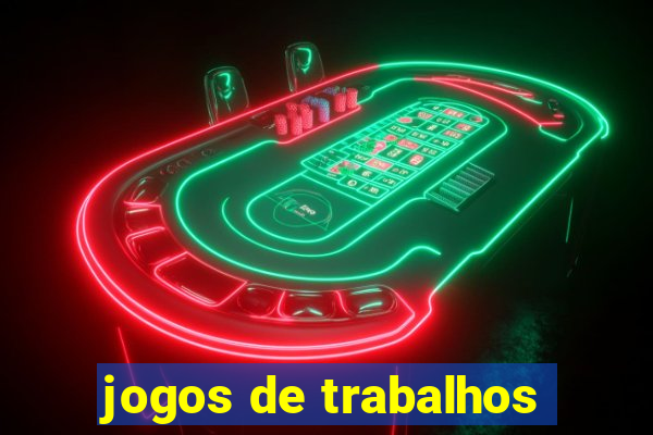 jogos de trabalhos