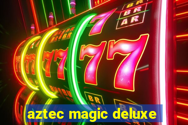 aztec magic deluxe