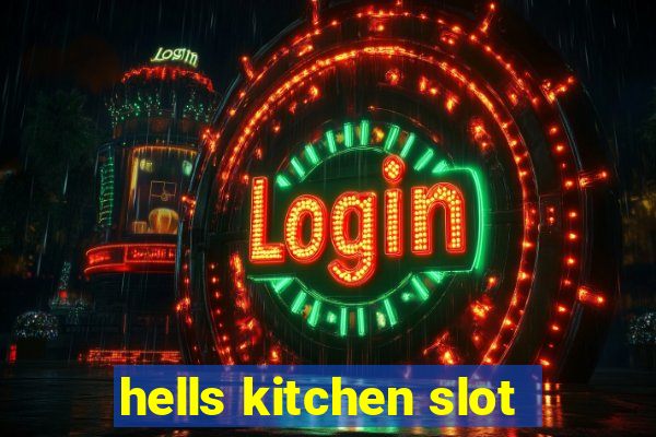 hells kitchen slot