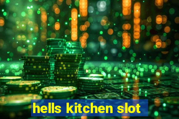 hells kitchen slot