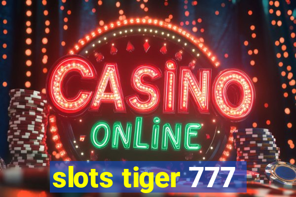 slots tiger 777