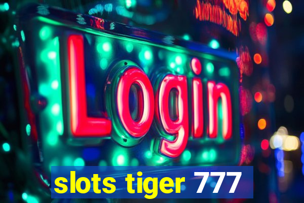 slots tiger 777