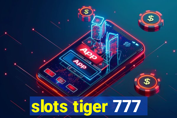 slots tiger 777