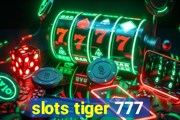 slots tiger 777