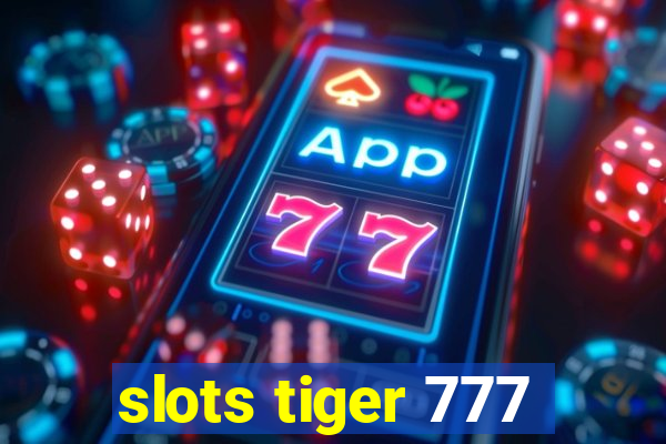 slots tiger 777